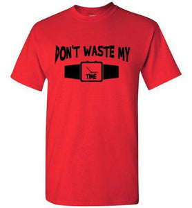 Don't Waste My Time Tee]Jtapparel.com - JTApparel
