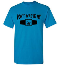 Don't Waste My Time Tee]Jtapparel.com - JTApparel