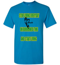 Stop Living Everyday On Borrowed Time Tee - JTApparel