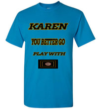 Karen You Better Go Play With Covid-19