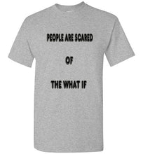 People Are Scared Of The What If Tee]Jtapparel.com - JTApparel
