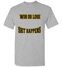 Win Or Lose Shit Happens Gildan Short-Sleeve Tee - JTApparel