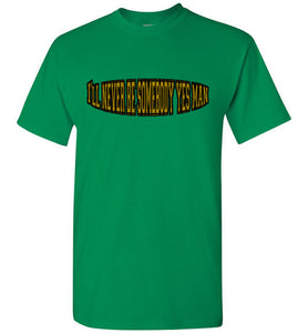 I'll Never Be Somebody Yes Man Tee]Jtapparel.com - JTApparel