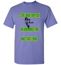 Stop Living Everyday On Borrowed Time Tee - JTApparel