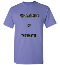 People Are Scared Of The What If Tee]Jtapparel.com - JTApparel