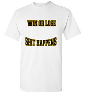 Win Or Lose Shit Happens Gildan Short-Sleeve Tee - JTApparel