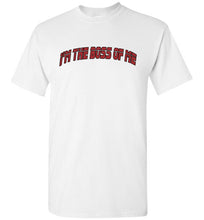 I'm The Boss Of Me Tee]Jtapparel.com - JTApparel