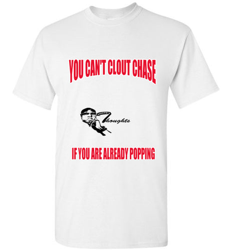You Can't Clout Chase Tee - JTApparel