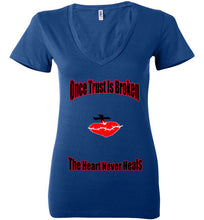 Once Trust Is Broken Ladies DeeP V-Neck - JTApparel