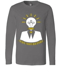 Why Not Retire Long Sleeve T-Shirt - JTApparel