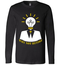 Why Not Retire Long Sleeve T-Shirt - JTApparel