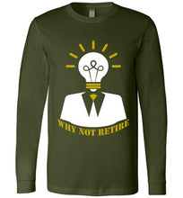 Why Not Retire Long Sleeve T-Shirt - JTApparel