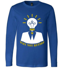 Why Not Retire Long Sleeve T-Shirt - JTApparel