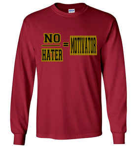 No/Hater = Motivator Long Sleeve T-Shirt]Jtapparel.com - JTApparel