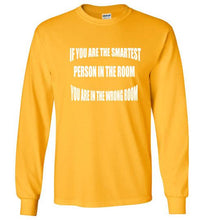 If You Are The Smartest Long Sleeve T-Shirt]Jtapparel.com - JTApparel