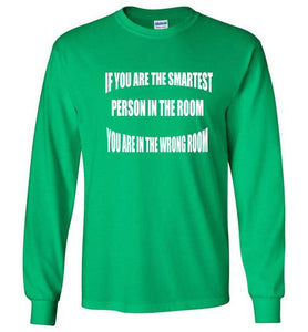 If You Are The Smartest Long Sleeve T-Shirt]Jtapparel.com - JTApparel