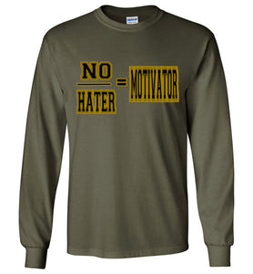 No/Hater = Motivator Long Sleeve T-Shirt]Jtapparel.com - JTApparel