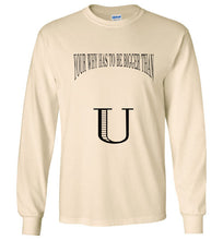 Your Why Has To Be Bigger Than U Long Sleeve T-Shirt - JTApparel