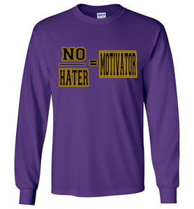 No/Hater = Motivator Long Sleeve T-Shirt]Jtapparel.com - JTApparel