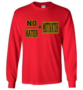 No/Hater = Motivator Long Sleeve T-Shirt]Jtapparel.com - JTApparel