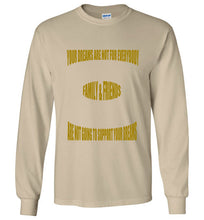 Your Dreams Are Not For Everybody Gildan Long Sleeve T- Shirt - JTApparel