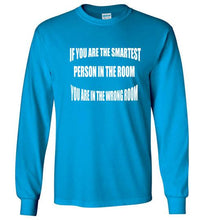 If You Are The Smartest Long Sleeve T-Shirt]Jtapparel.com - JTApparel