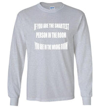 If You Are The Smartest Long Sleeve T-Shirt]Jtapparel.com - JTApparel