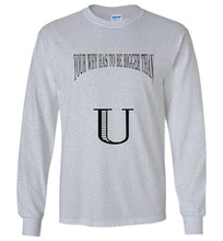 Your Why Has To Be Bigger Than U Long Sleeve T-Shirt - JTApparel