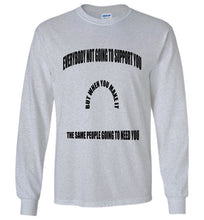 Everybody Not Going To Support You Long Sleeve T-Shirts]Jtapparel.com - JTApparel