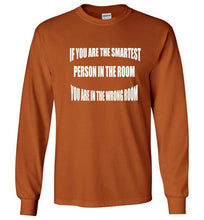 If You Are The Smartest Long Sleeve T-Shirt]Jtapparel.com - JTApparel