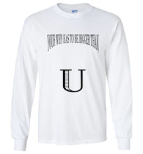 Your Why Has To Be Bigger Than U Long Sleeve T-Shirt - JTApparel