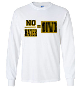 No/Hater = Motivator Long Sleeve T-Shirt]Jtapparel.com - JTApparel