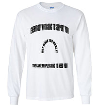 Everybody Not Going To Support You Long Sleeve T-Shirts]Jtapparel.com - JTApparel