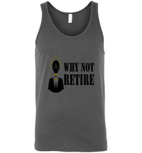 Why Not Retire Unisex Tank Top - JTApparel