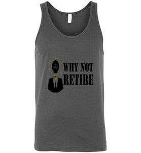 Why Not Retire Unisex Tank Top - JTApparel
