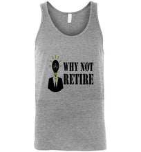 Why Not Retire Unisex Tank Top - JTApparel