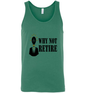 Why Not Retire Unisex Tank Top - JTApparel