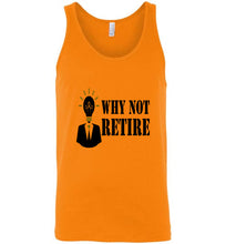 Why Not Retire Unisex Tank Top - JTApparel