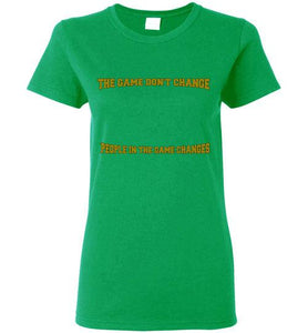 The Game Don't Change Logo Gildan Ladies Short-Sleeve Tee] Jtapparel.com - JTApparel
