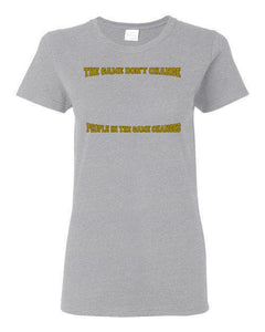 The Game Don't Change Logo Gildan Ladies Short-Sleeve Tee] Jtapparel.com - JTApparel