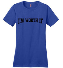 I'm Worth It District Made Ladies Perfect Weight Tee]Jtapparel.com - JTApparel