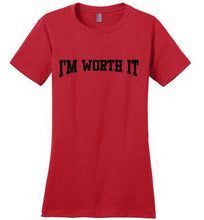 I'm Worth It District Made Ladies Perfect Weight Tee]Jtapparel.com - JTApparel