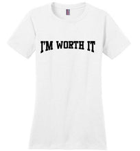 I'm Worth It District Made Ladies Perfect Weight Tee]Jtapparel.com - JTApparel
