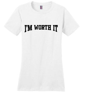 I'm Worth It District Made Ladies Perfect Weight Tee]Jtapparel.com - JTApparel