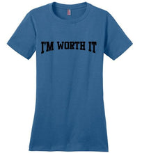 I'm Worth It District Made Ladies Perfect Weight Tee]Jtapparel.com - JTApparel
