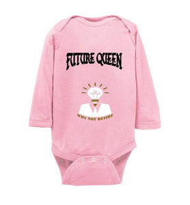 Future Queen Why Not Retire Infant Long Sleeve Bodysuit]Jtapparel.com - JTApparel