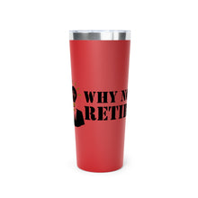 Why Not Retire Copper Vacuum Insulated Tumbler, 22oz