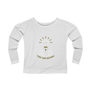 Women's Why Not Retire Terry Long Sleeve Scoopneck T-Shirt - JTApparel