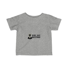 Why Not Retire Infant Fine Jersey Tee - JTApparel