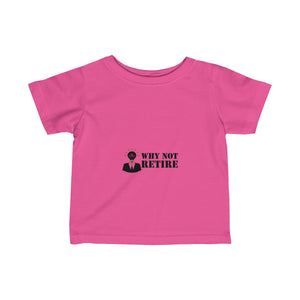 Why Not Retire Infant Fine Jersey Tee - JTApparel